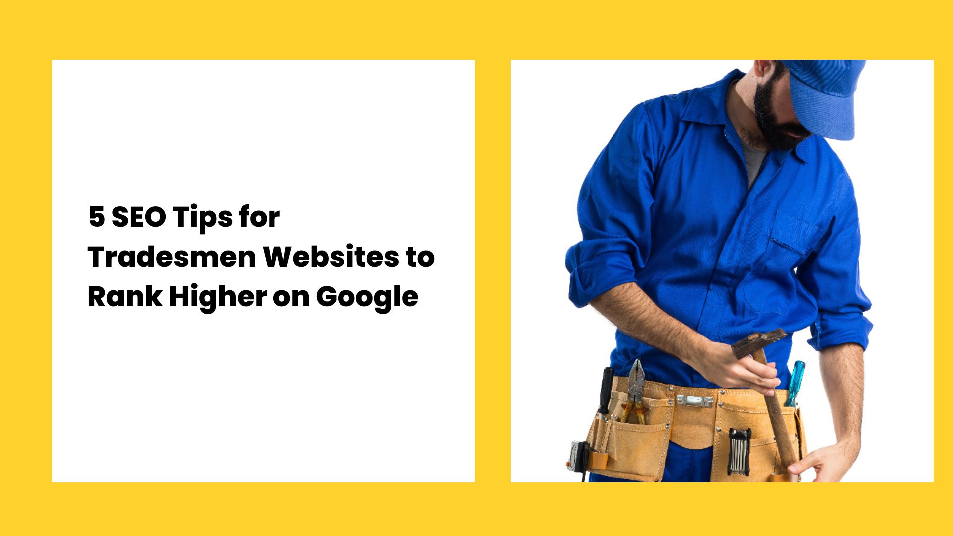 5 SEO Tips to Help Tradesmen Websites Rank Higher on Google