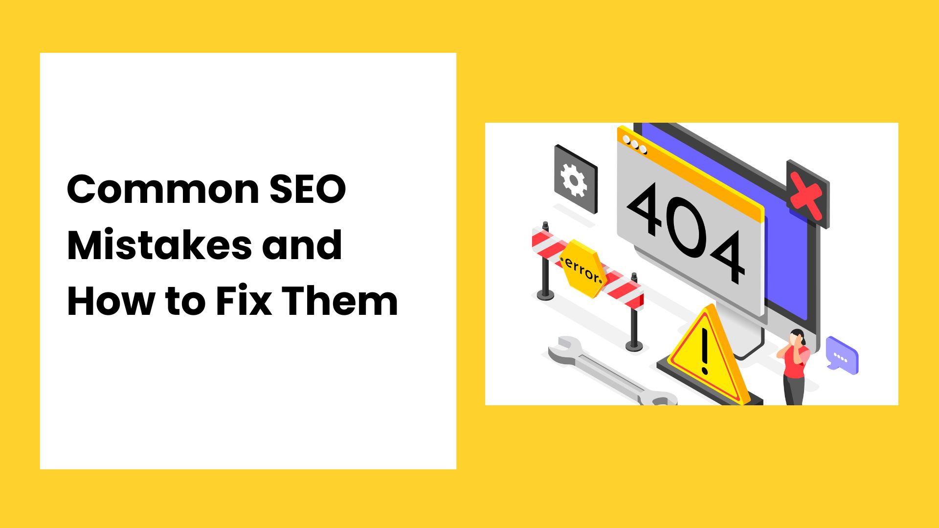 Common SEO Mistakes Small Business Owners Make When Using SEO As a Marketing Tactic and How to Fix Them